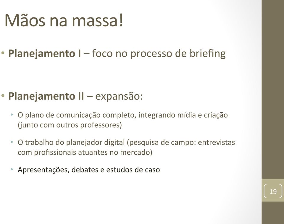 comunicação completo, integrando mídia e criação (junto com outros professores)