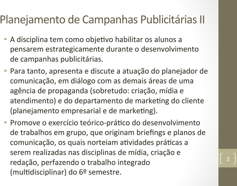 departamento de markeing do cliente (planejamento empresarial e de markeing).