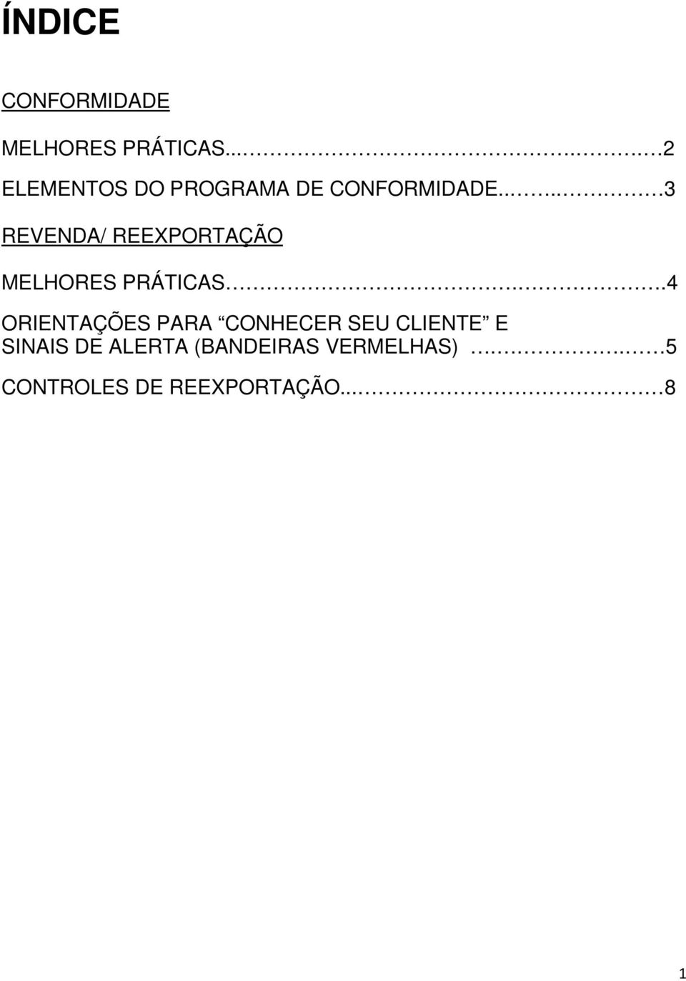 ... 3 REVENDA/ REEXPORTAÇÃO MELHORES PRÁTICAS.