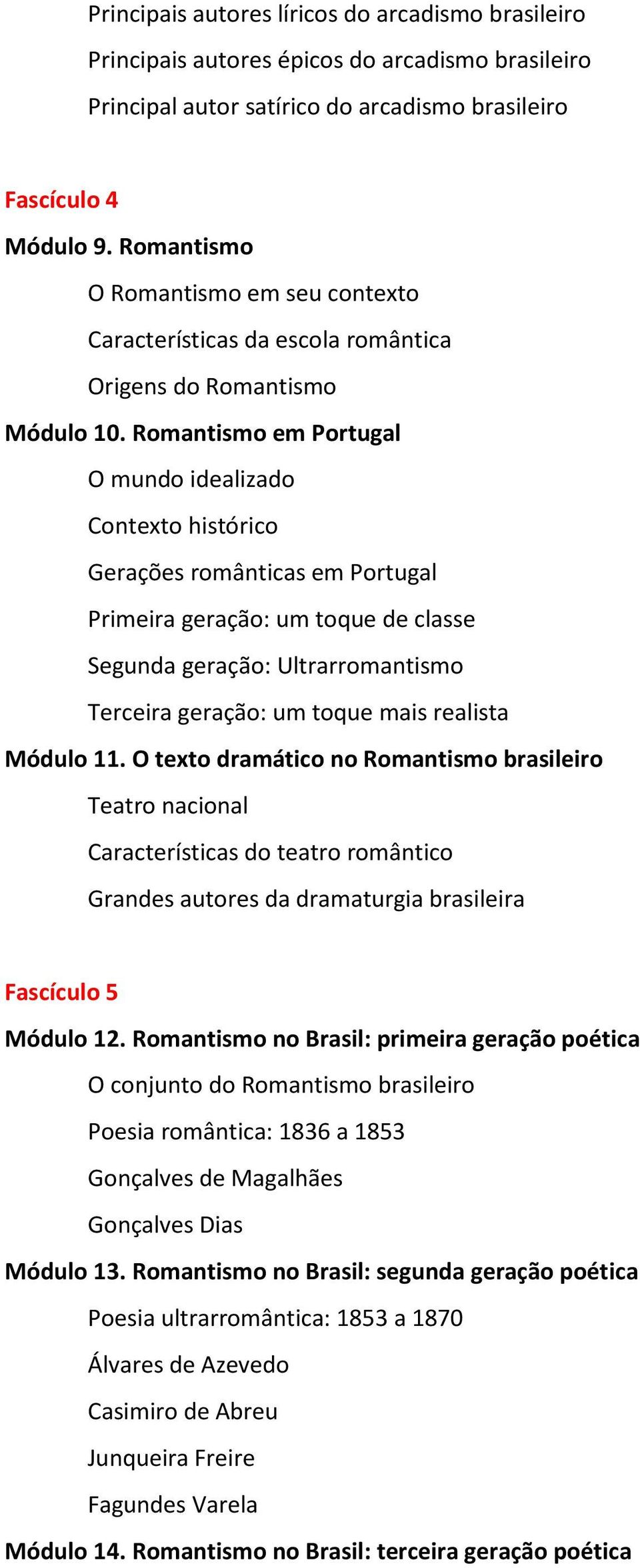 Romantismo em Portugal O mundo idealizado Contexto histórico Gerações românticas em Portugal Primeira geração: um toque de classe Segunda geração: Ultrarromantismo Terceira geração: um toque mais