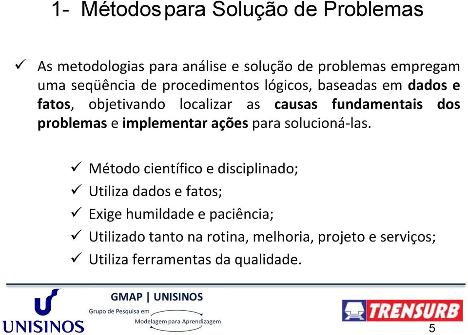 dos problemas e implementar ações para solucioná-las.