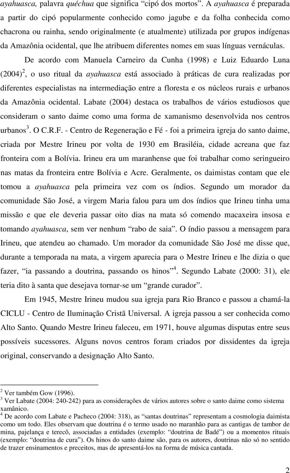 ocidental, que lhe atribuem diferentes nomes em suas línguas vernáculas.