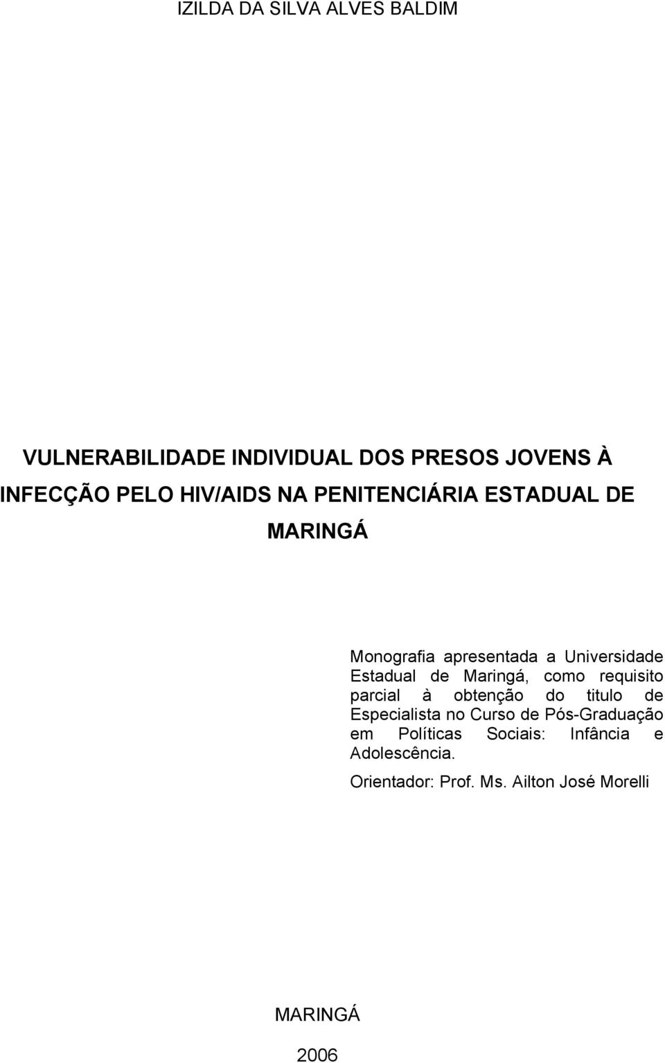 Maringá, como requisito parcial à obtenção do titulo de Especialista no Curso de Pós-Graduação