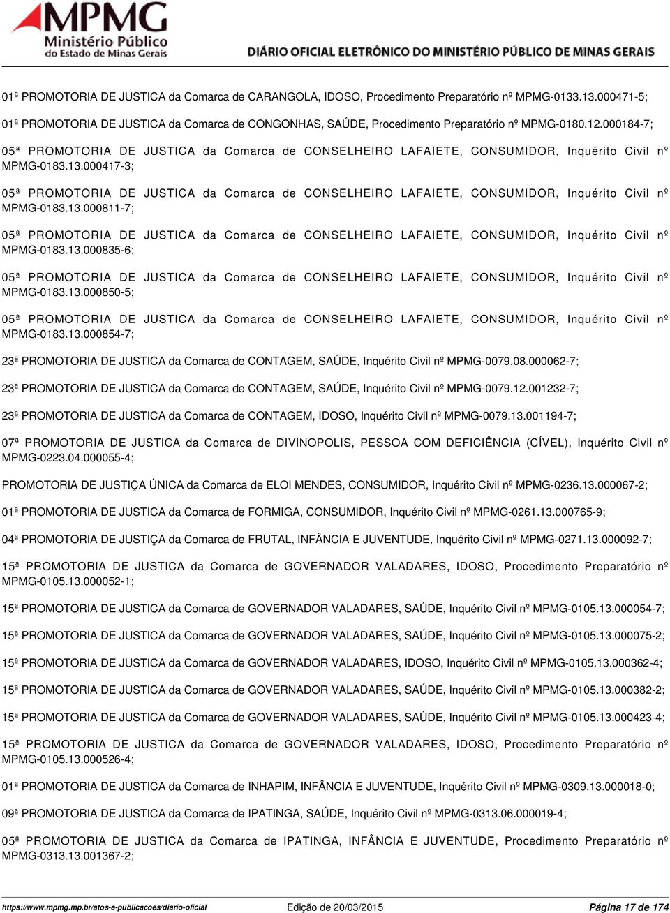 000184-7; 05ª PROMOTORIA DE JUSTICA da Comarca de CONSELHEIRO LAFAIETE, CONSUMIDOR, Inquérito Civil nº MPMG-0183.13.