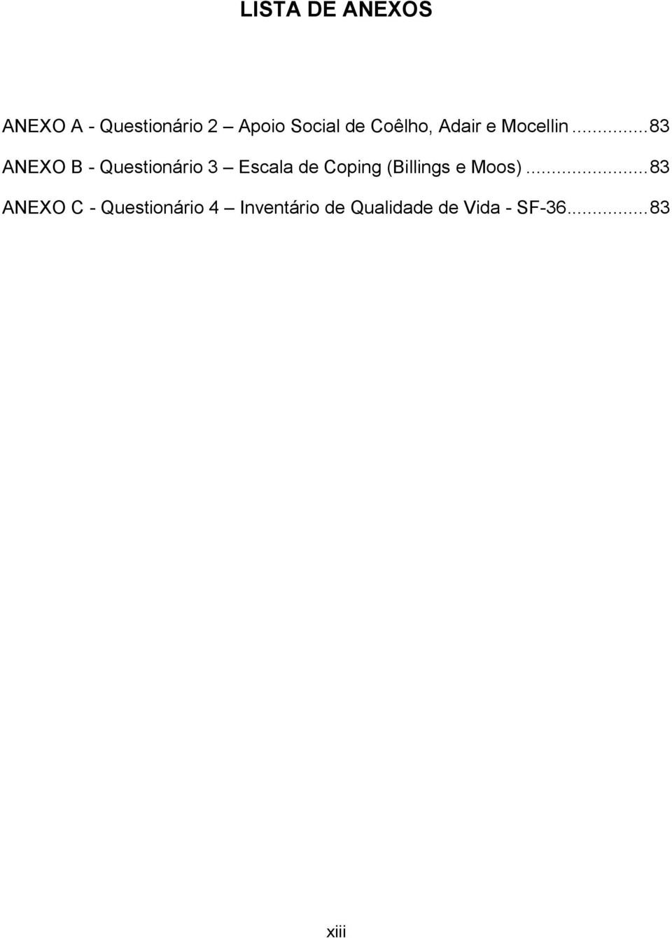 ..83 ANEXO B - Questionário 3 Escala de Coping (Billings