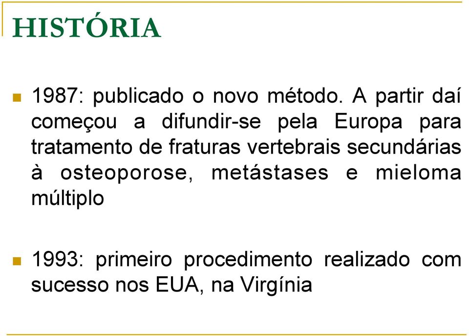 de fraturas vertebrais secundárias à osteoporose, metástases e