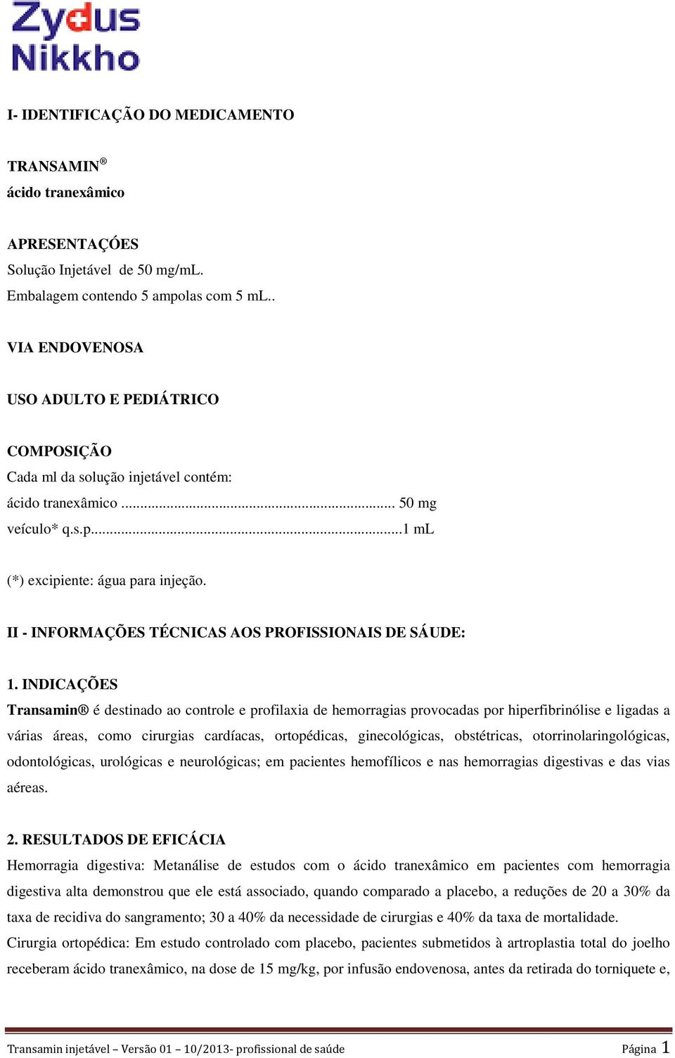 II - INFORMAÇÕES TÉCNICAS AOS PROFISSIONAIS DE SÁUDE: 1.