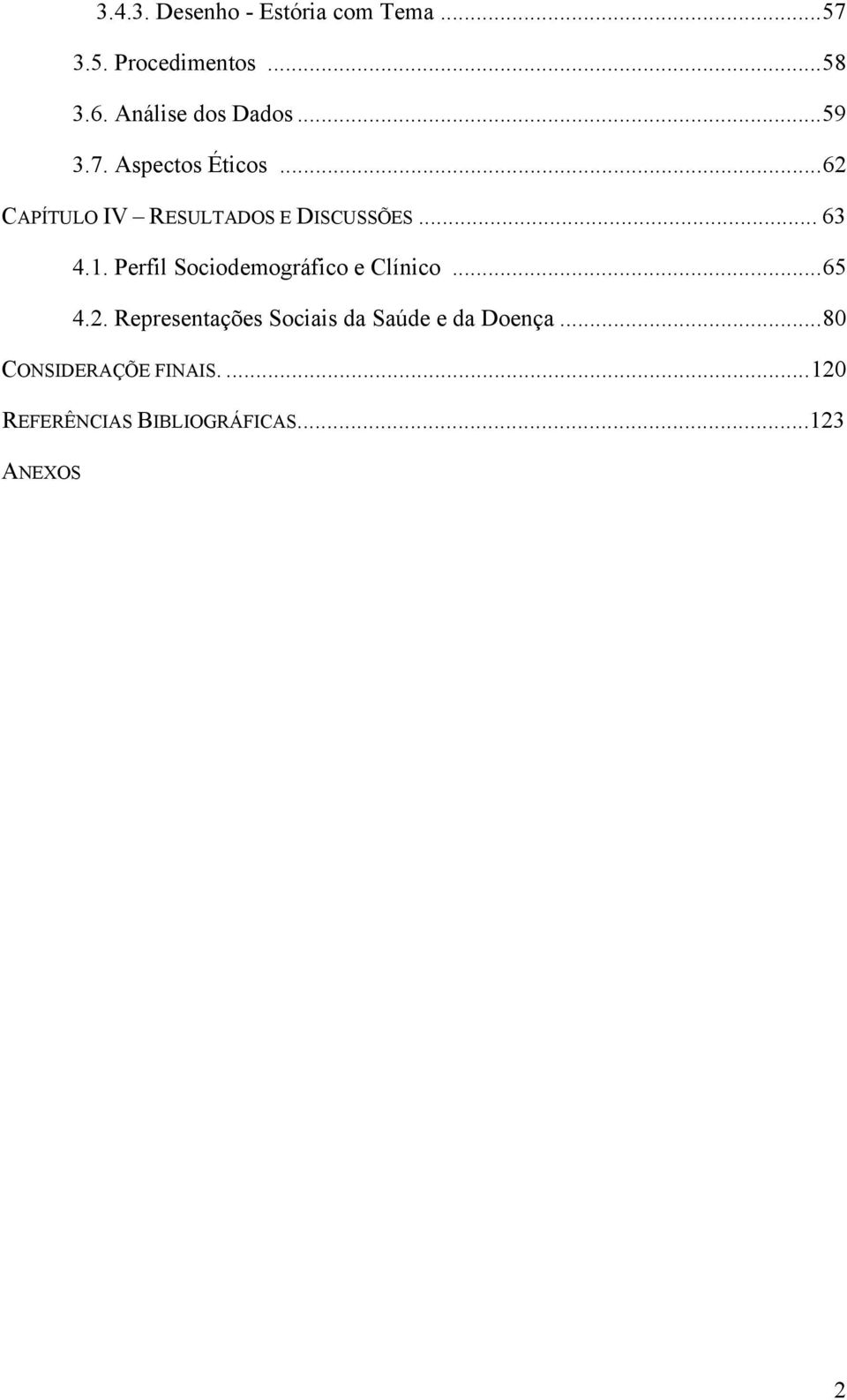 .. 62 CAPÍTULO IV RESULTADOS E DISCUSSÕES... 63 4.1.