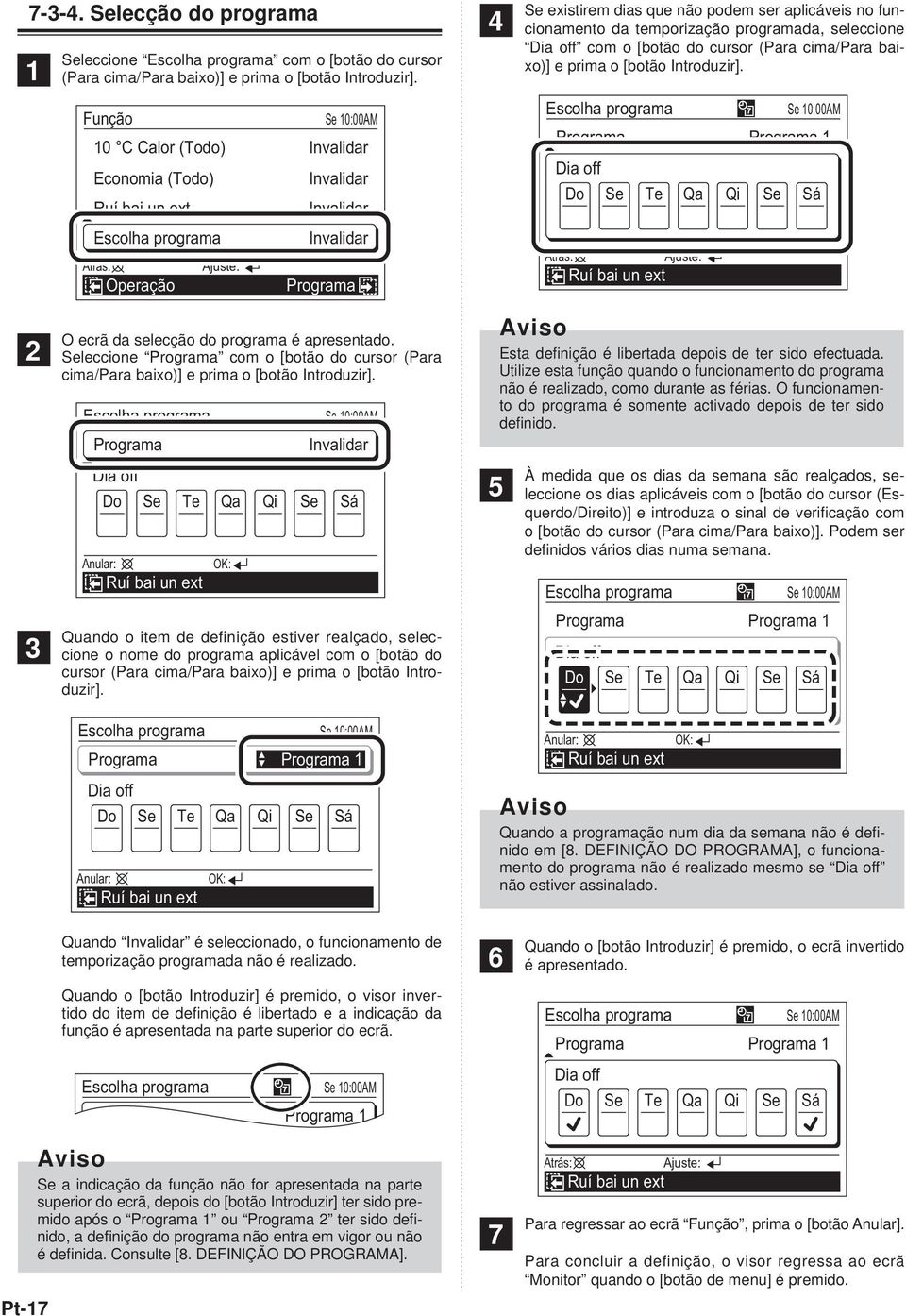 prima o [botão Introduzir]. Dia off Do Se Te Qa Qi Se Sá O ecrã da selecção do programa é apresentado. Seleccione com o [botão do cursor (Para cima/para baixo)] e prima o [botão Introduzir].