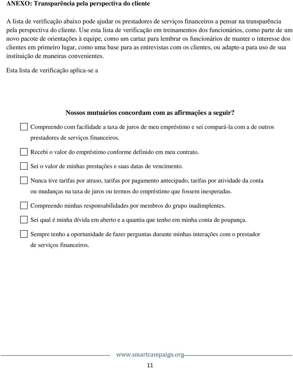 primeiro lugar, como uma base para as entrevistas com os clientes, ou adapte-a para uso de sua instituição de maneiras convenientes.