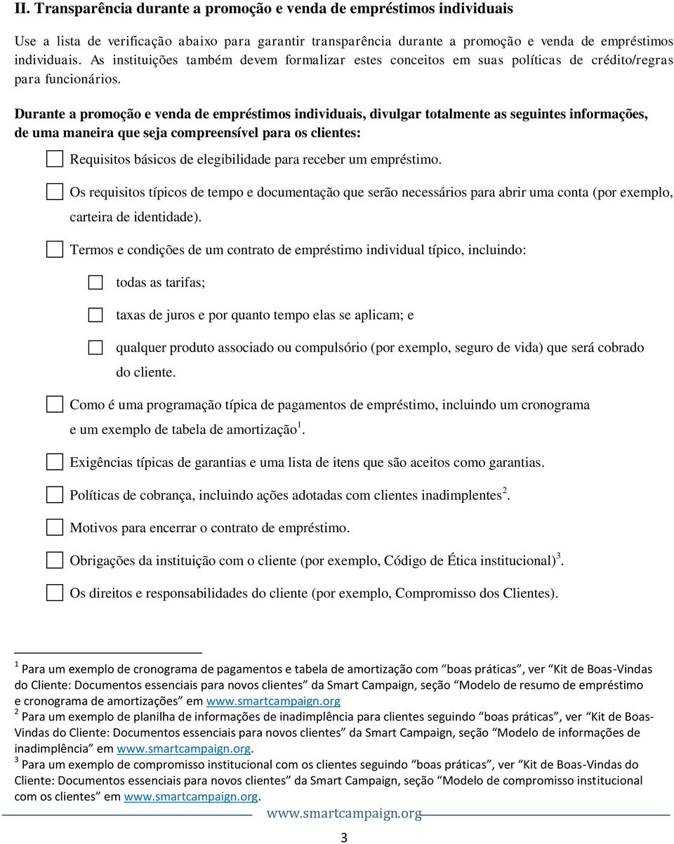 Durante a promoção e venda de empréstimos individuais, divulgar totalmente as seguintes informações, de uma maneira que seja compreensível para os clientes: Requisitos básicos de elegibilidade para