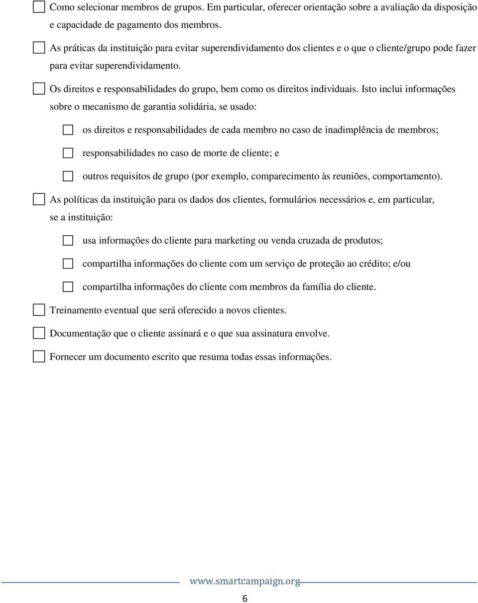 Os direitos e responsabilidades do grupo, bem como os direitos individuais.