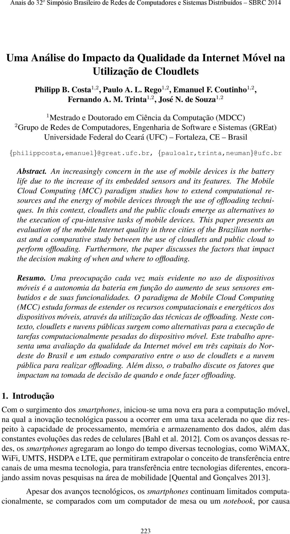 Brasil {philippcosta,emanuel}@great.ufc.br, {pauloalr,trinta,neuman}@ufc.br Abstract.