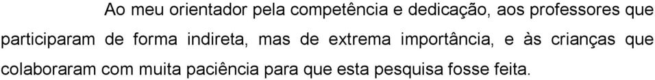 de extrema importância, e às crianças que colaboraram