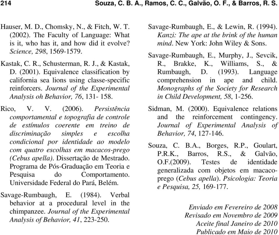 Journal of the Experimental Analysis oh Behavior, 76, 131-158. Rico, V. V. (2006).