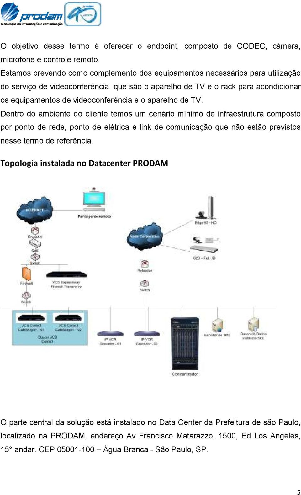 videoconferência e o aparelho de TV.