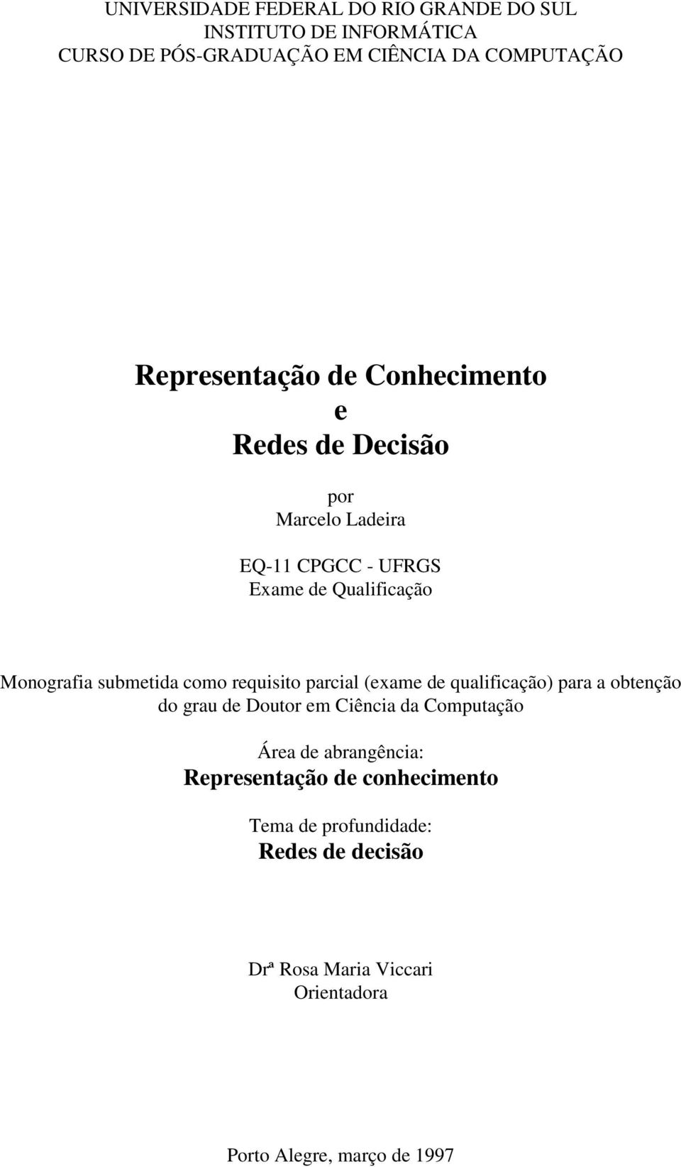 submetida como requisito parcial (exame de qualificação) para a obtenção do grau de Doutor em Ciência da Computação Área de