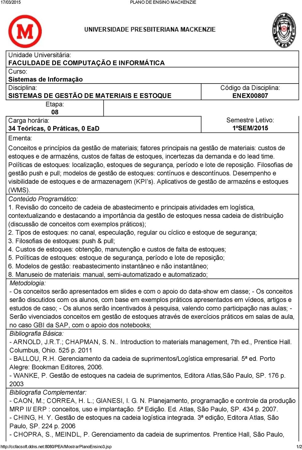 custos de faltas de estoques, incertezas da demanda e do lead time. Políticas de estoques: localização, estoques de segurança, período e lote de reposição.