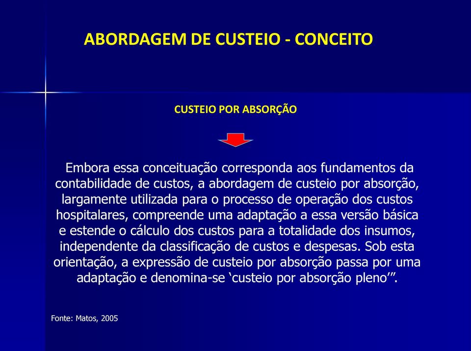 essa versão básica e estende o cálculo dos custos para a totalidade dos insumos, independente da classificação de custos e despesas.