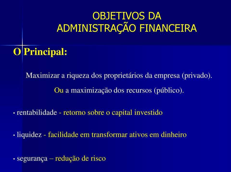 Ou a maximização dos recursos (público).