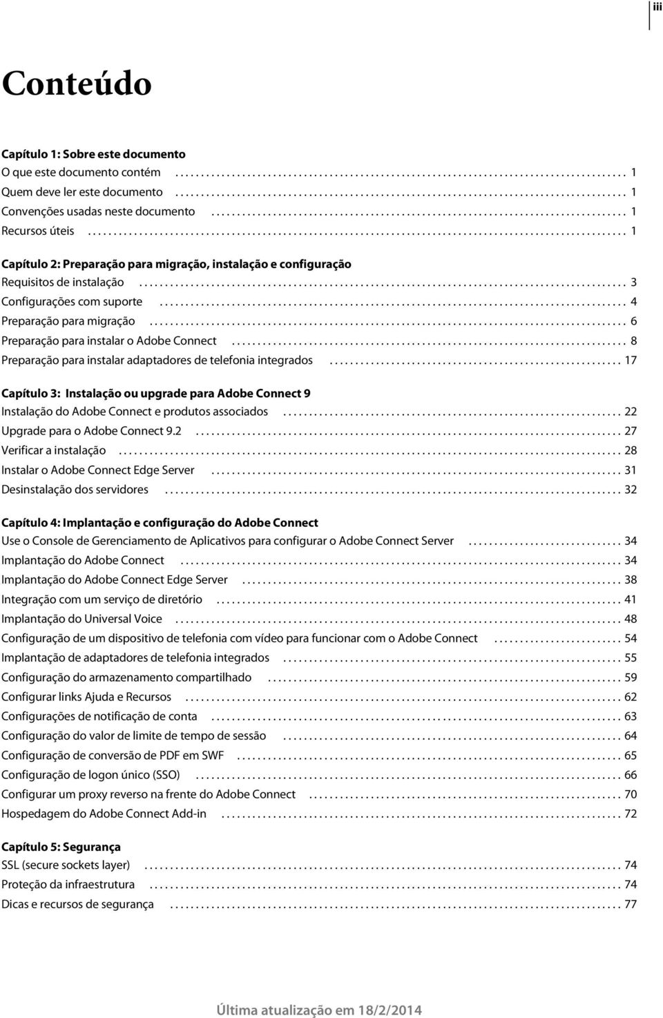 ........................................................................................................ 1 Capítulo 2: Preparação para migração, instalação e configuração Requisitos de instalação.