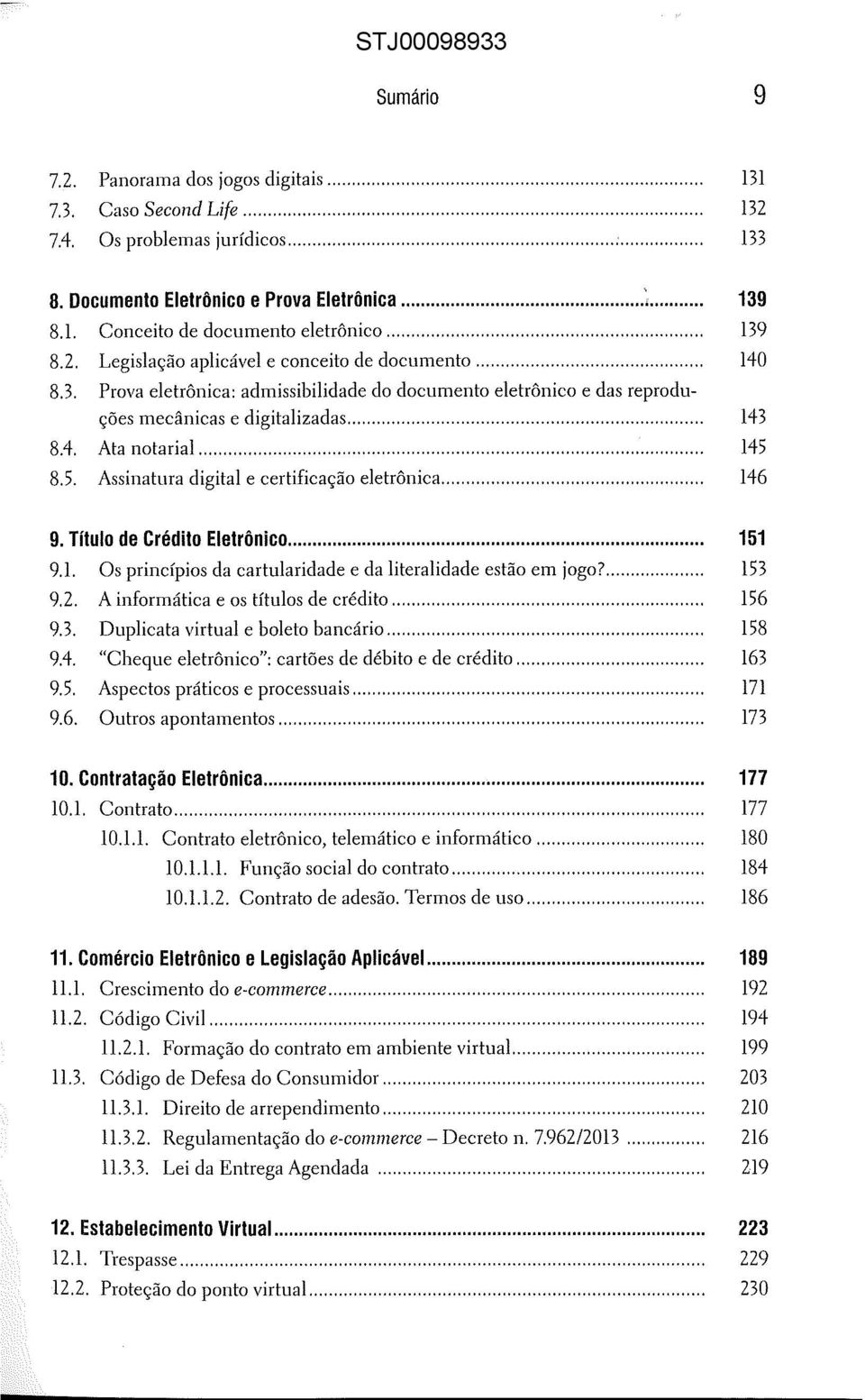 .. 145 8.5. Assinatura digital e certificação eletrônica... 146 9. Título de Crédito Eletrônico... 151 9.1. Os princípios da cartularidade e da literalidade estão em jogo?... 153 9.2.