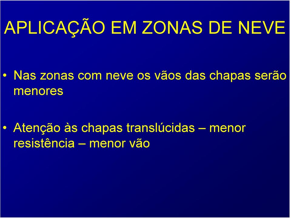 serão menores Atenção às chapas