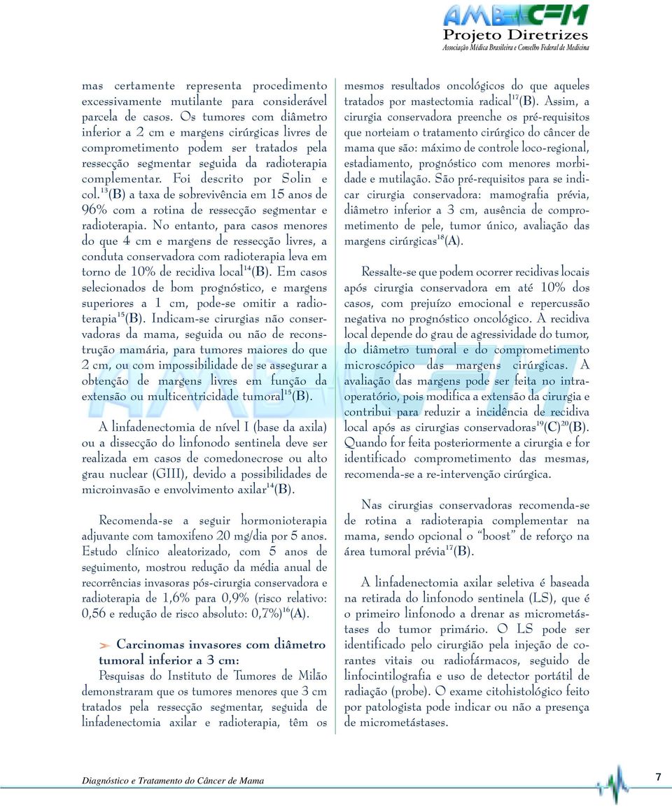 13 (B) a taxa de sobrevivência em 15 anos de 96% com a rotina de ressecção segmentar e radioterapia.