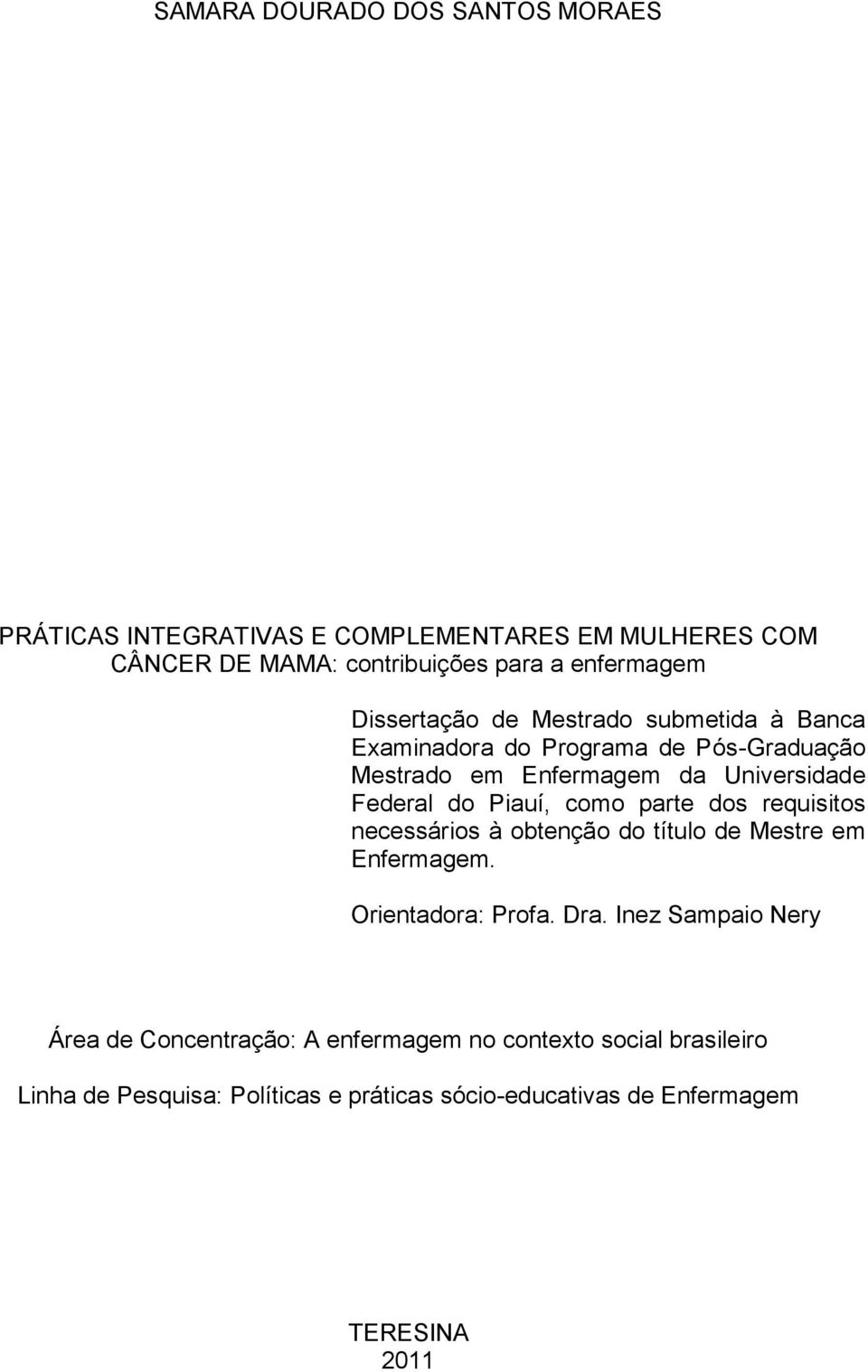 Piauí, como parte dos requisitos necessários à obtenção do título de Mestre em Enfermagem. Orientadora: Profa. Dra.