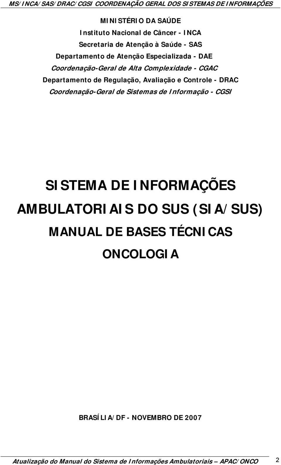 Coordenação-Geral de Sistemas de Informação - CGSI SISTEMA DE INFORMAÇÕES AMBULATORIAIS DO SUS (SIA/SUS) MANUAL DE BASES