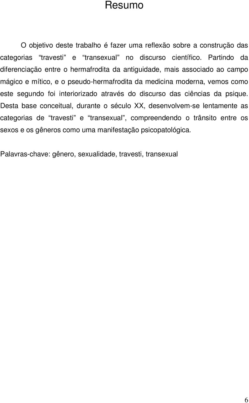 como este segundo foi interiorizado através do discurso das ciências da psique.