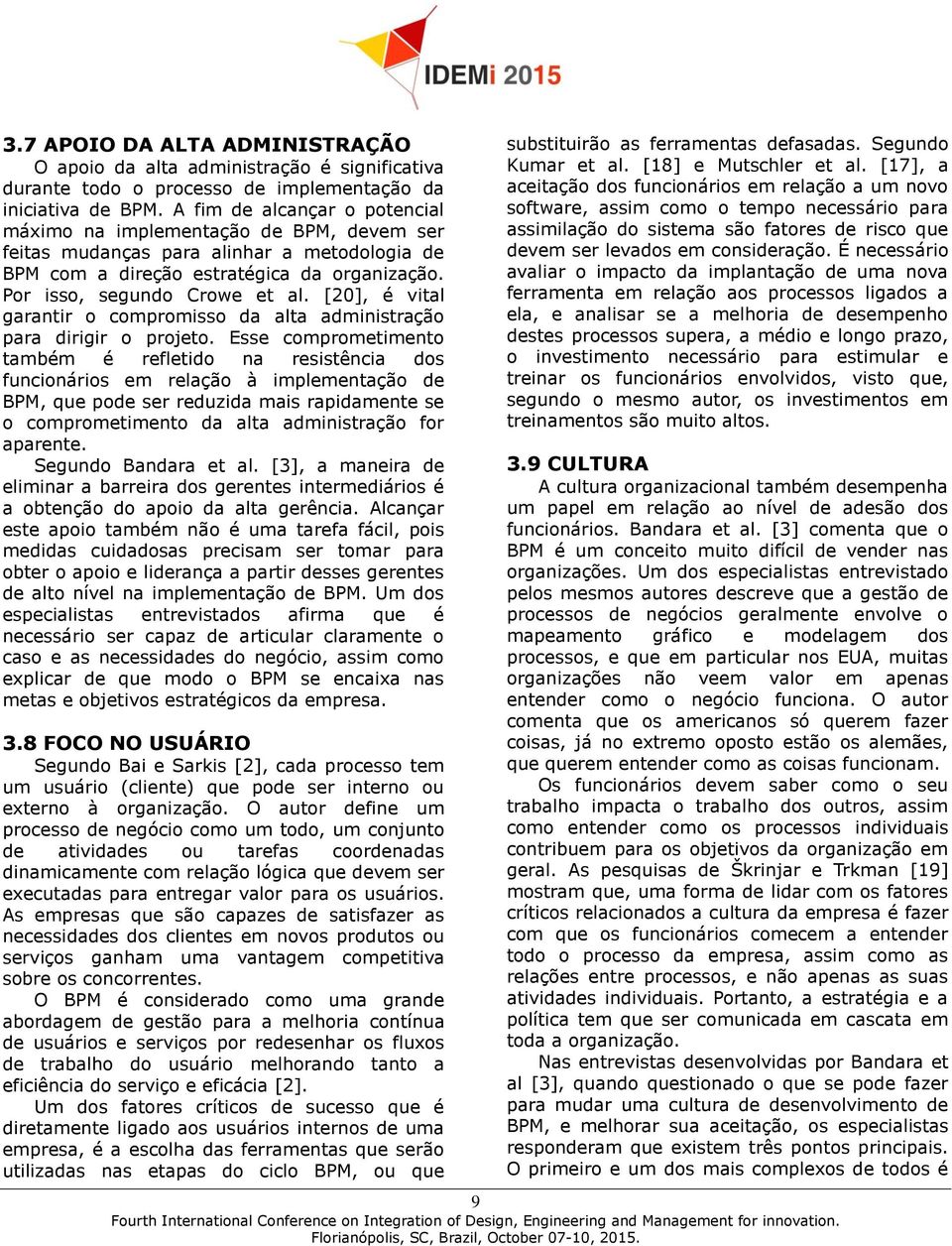 [20], é vital garantir o compromisso da alta administração para dirigir o projeto.