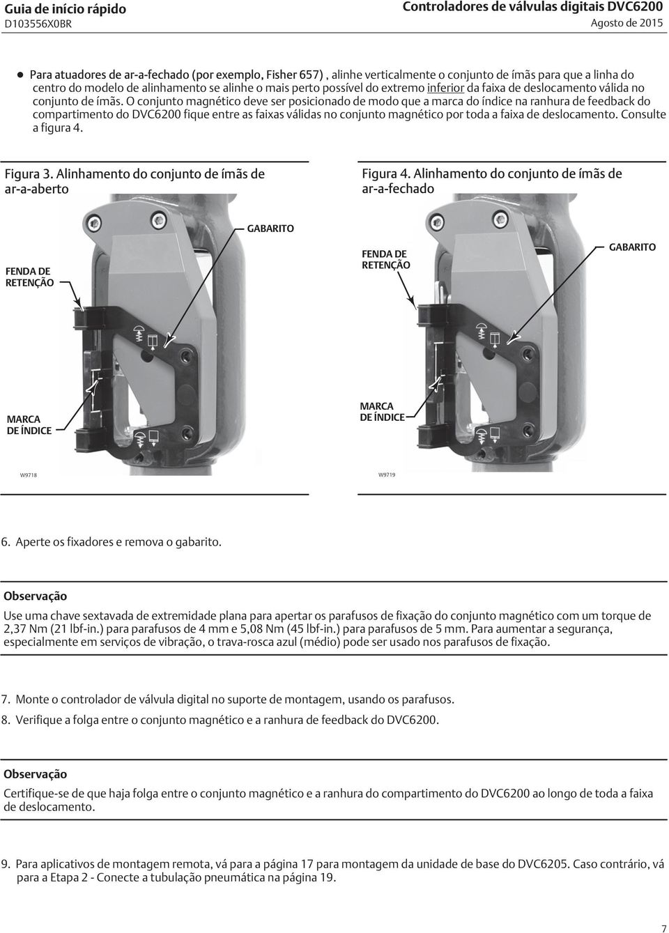 O conjunto magnético deve ser posicionado de modo que a marca do índice na ranhura de feedback do compartimento do DVC6200 fique entre as faixas válidas no conjunto magnético por toda a faixa de