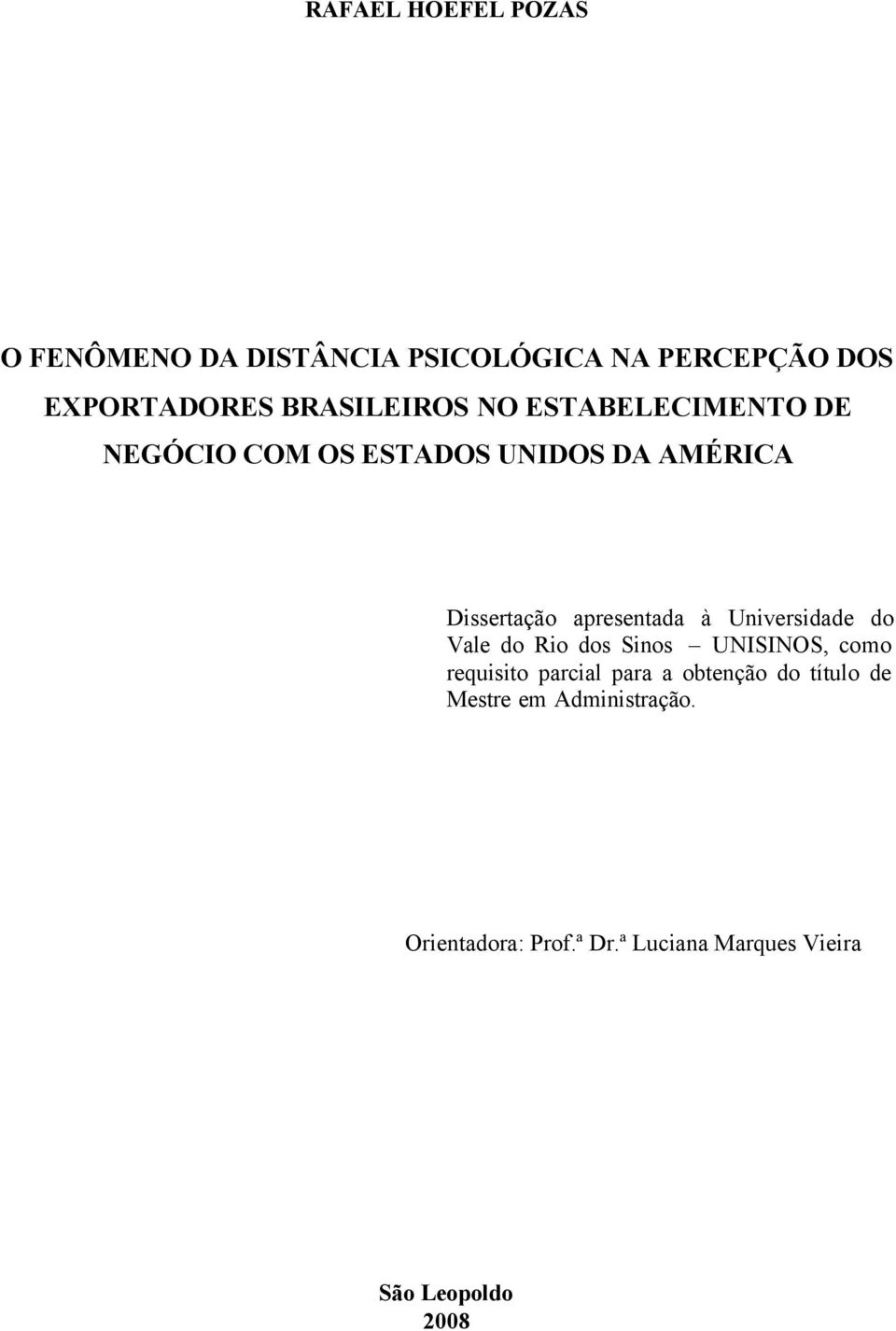 apresentada à Universidade do Vale do Rio dos Sinos UNISINOS, como requisito parcial para a