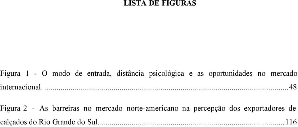 ...48 Figura 2 - As barreiras no mercado norte-americano na