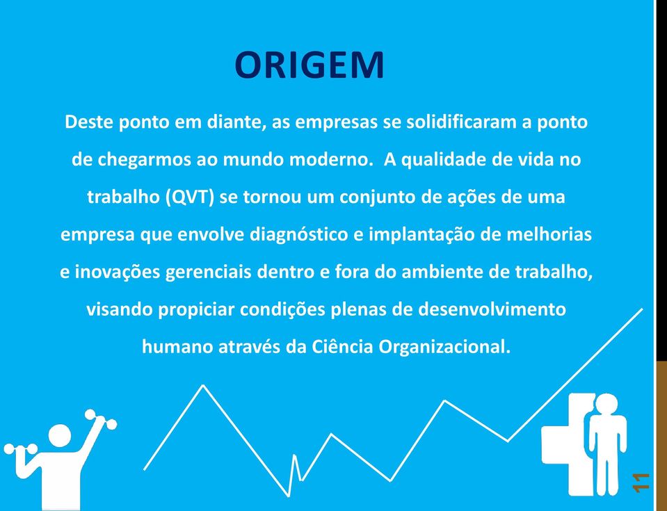 A qualidade de vida no trabalho (QVT) se tornou um conjunto de ações de uma empresa que envolve