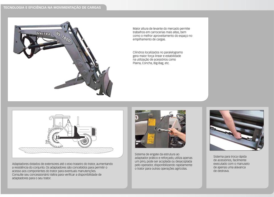 Adaptadores dotados de extensores até o eixo traseiro do trator, aumentando a resistência do conjunto.