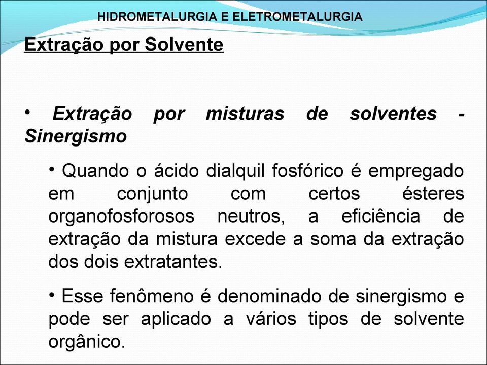 de extração da mistura excede a soma da extração dos dois extratantes.