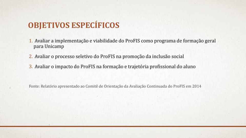 Unicamp 2. Avaliar o processo seletivo do ProFIS na promoção da inclusão social 3.