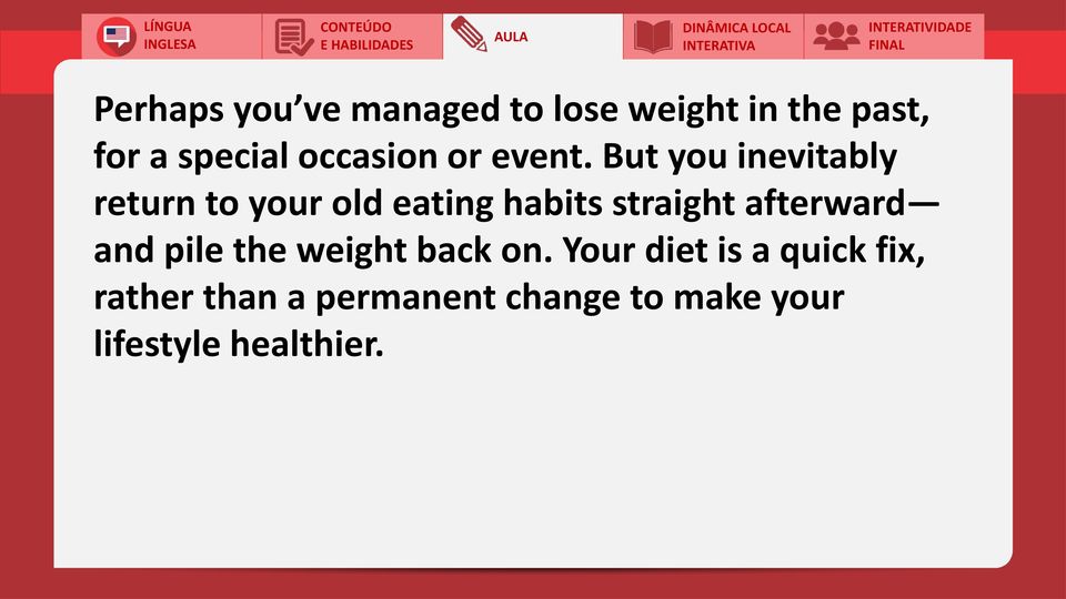 But you inevitably return to your old eating habits straight