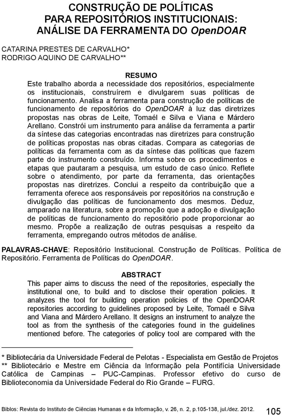 Analisa a ferramenta para construção de políticas de funcionamento de repositórios do OpenDOAR à luz das diretrizes propostas nas obras de Leite, Tomaél e Silva e Viana e Márdero Arellano.