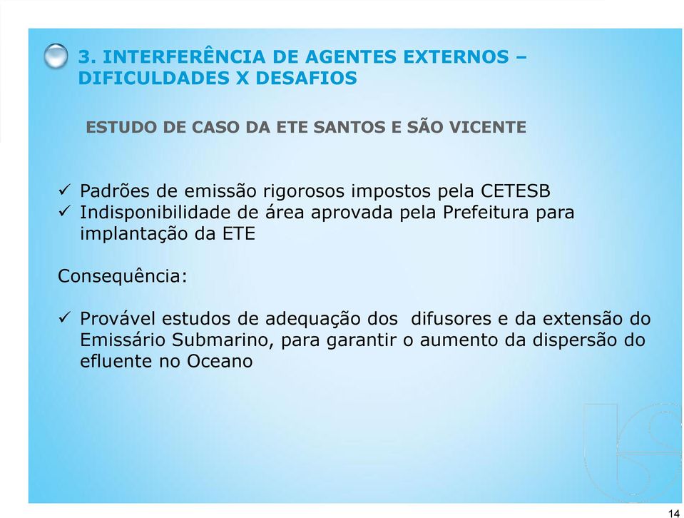 pela Prefeitura para implantação da ETE Consequência: Provável estudos de adequação dos