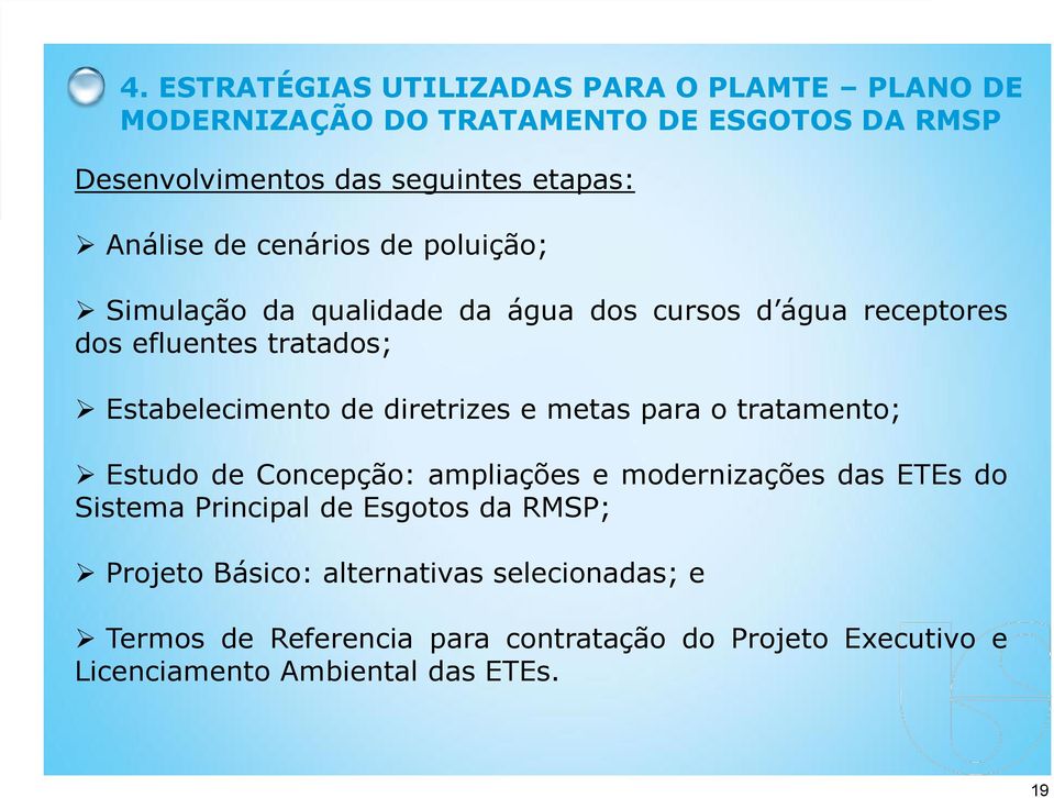 diretrizes e metas para o tratamento; Estudo de Concepção: ampliações e modernizações das ETEs do Sistema Principal de Esgotos da RMSP;