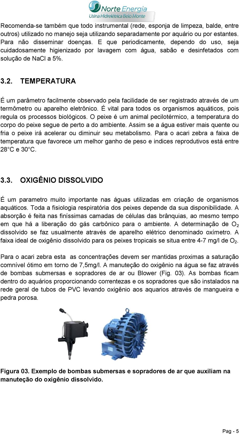 TEMPERATURA É um parâmetro facilmente observado pela facilidade de ser registrado através de um termômetro ou aparelho eletrônico.