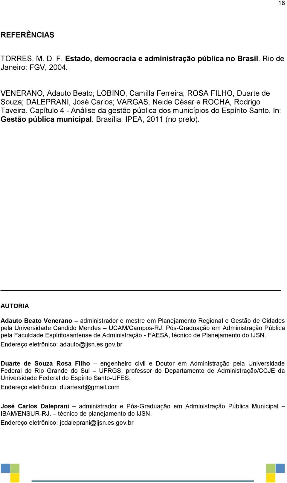 Capítulo 4 - Análise da gestão pública dos municípios do Espírito Santo. In: Gestão pública municipal. Brasília: IPEA, 2011 (no prelo).