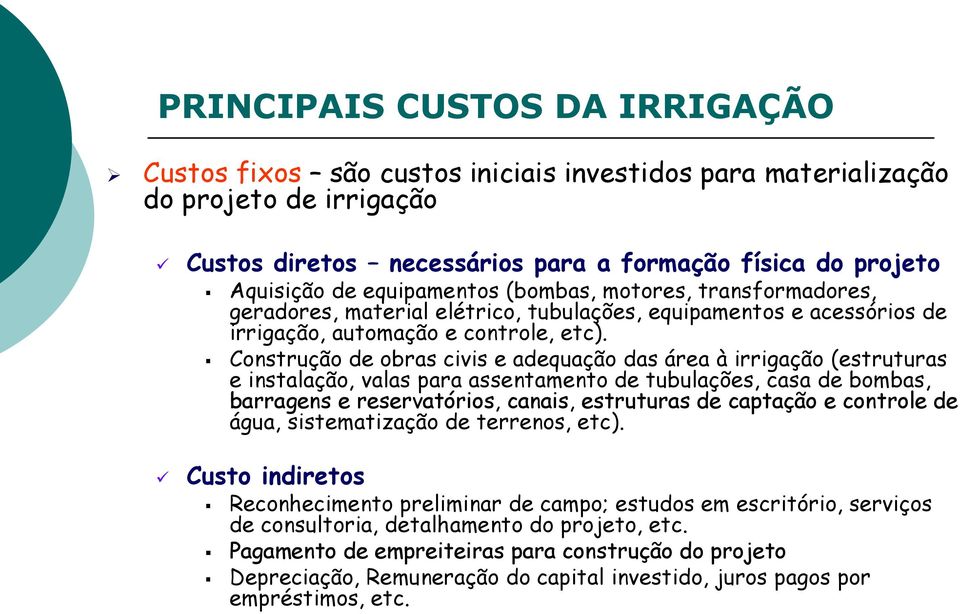 Construção de obras civis e adequação das área à irrigação (estruturas e instalação, valas para assentamento de tubulações, casa de bombas, barragens e reservatórios, canais, estruturas de captação e