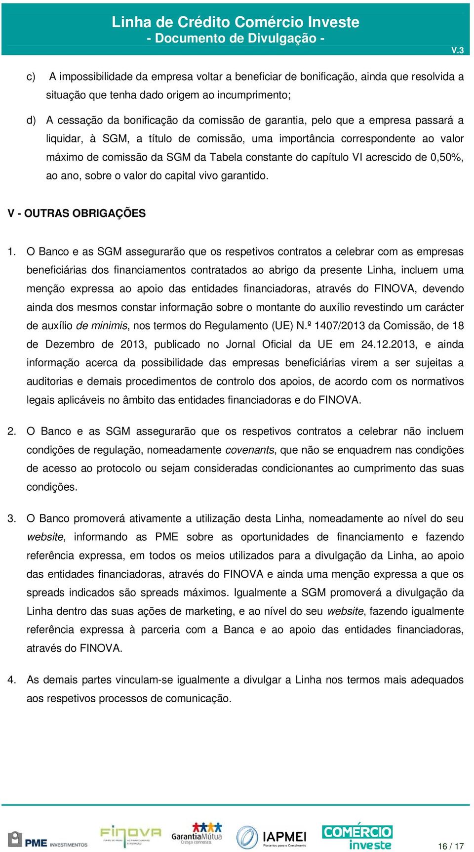 valor do capital vivo garantido. V - OUTRAS OBRIGAÇÕES 1.