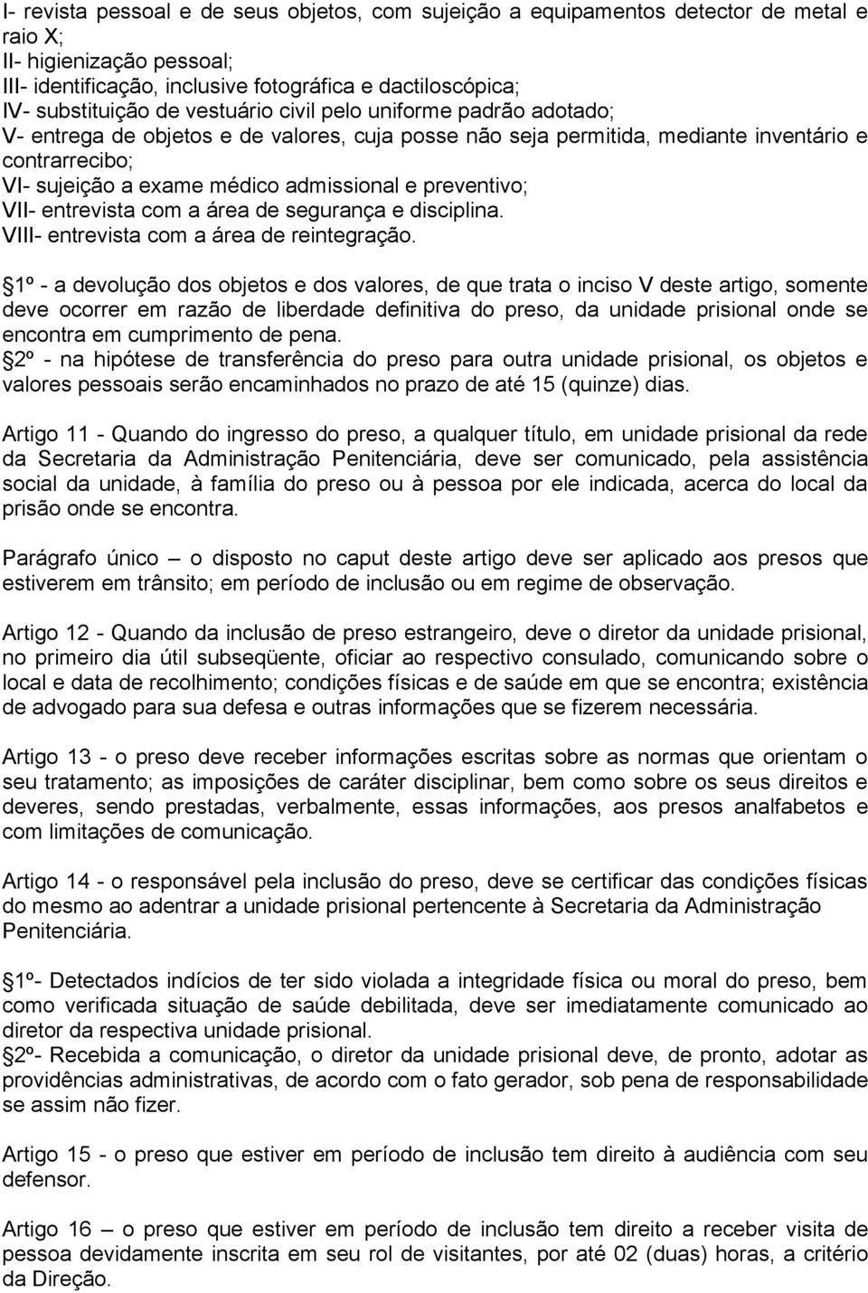 preventivo; VII- entrevista com a área de segurança e disciplina. VIII- entrevista com a área de reintegração.