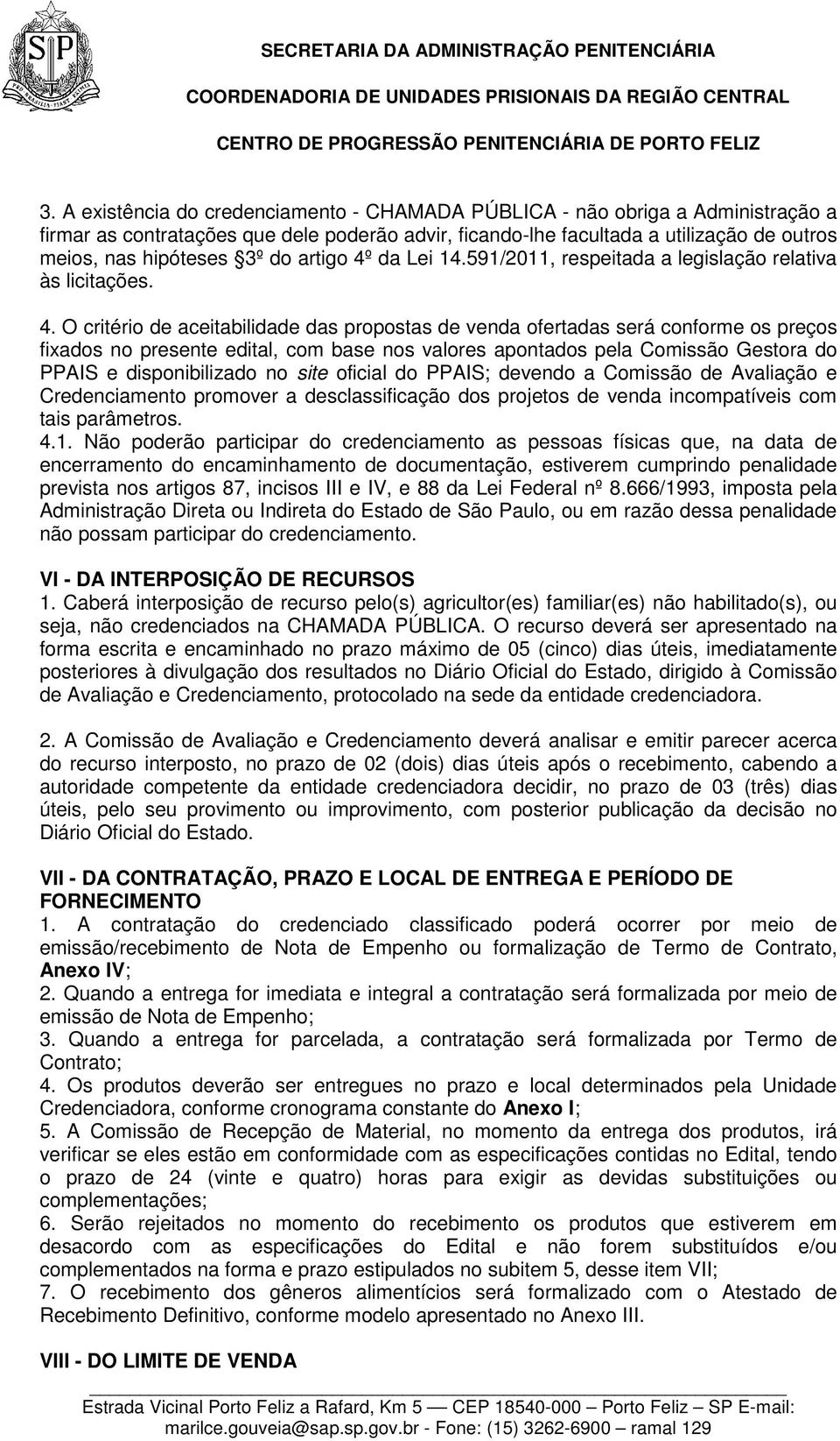 da Lei 14.591/2011, respeitada a legislação relativa às licitações. 4.