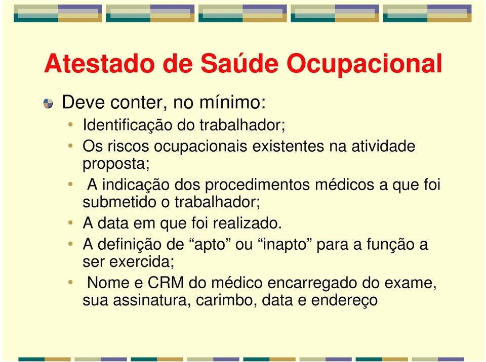 submetido o trabalhador; A data em que foi realizado.